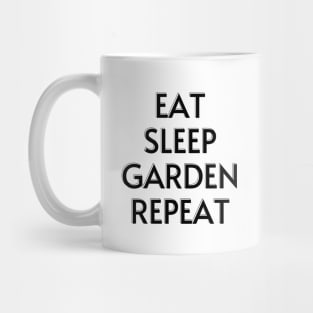 EAT SLEEP GARDEN REPEAT Mug